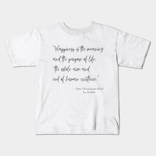 A Quote about Happiness from "Nicomachean Ethics" by Aristotle Kids T-Shirt